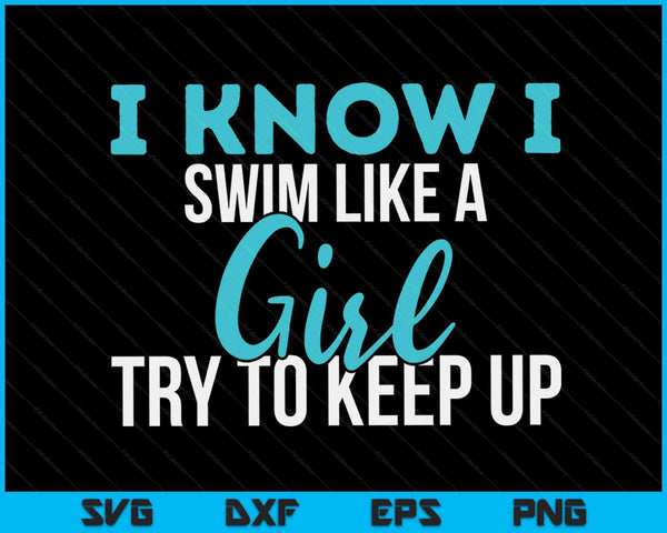 Ik zwem als een meisje, grappig, vrouwen dames zwemmer zwemmen SVG PNG digitale snijbestanden