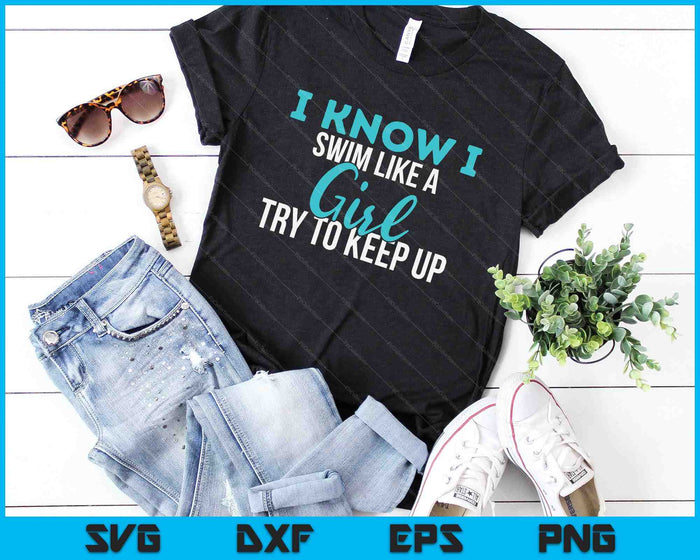 I Swim Like A Girl, Funny, Women Ladies Swimmer Swimming SVG PNG Digital Cutting Files