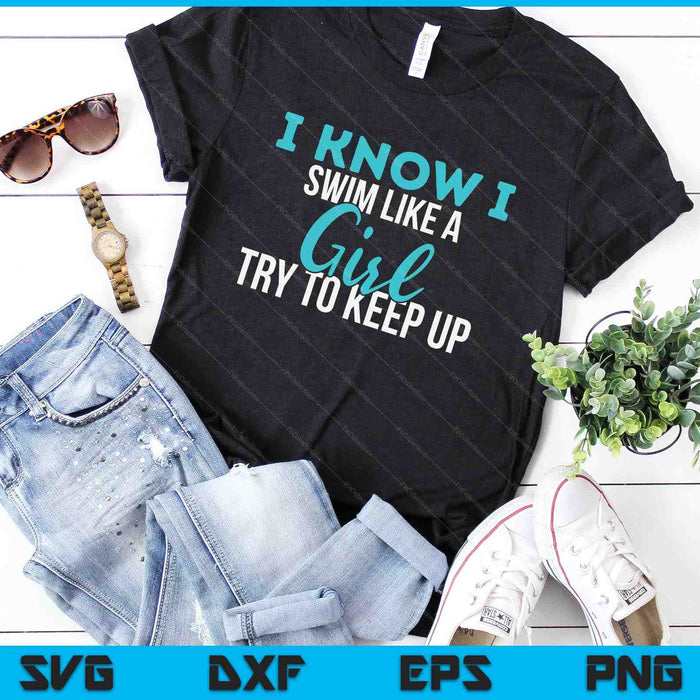I Swim Like A Girl, Funny, Women Ladies Swimmer Swimming SVG PNG Digital Cutting Files
