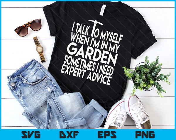 I Talk To Myself When I'm In My Garden Funny Advice Present SVG PNG Digital Printable Files