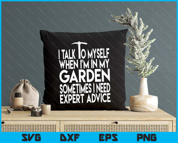I Talk To Myself When I'm In My Garden Funny Advice Present SVG PNG Digital Printable Files
