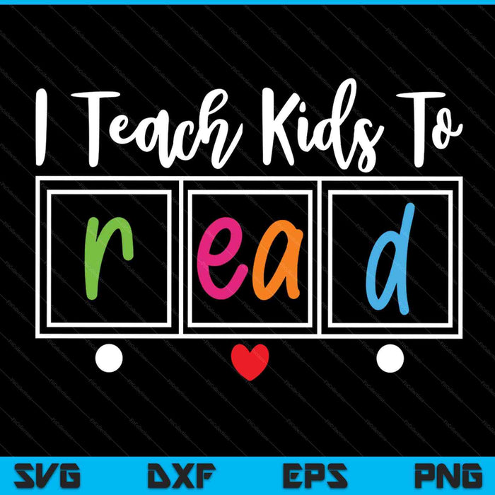 I teach Kids to read reading teacher appreciation SVG cut file
