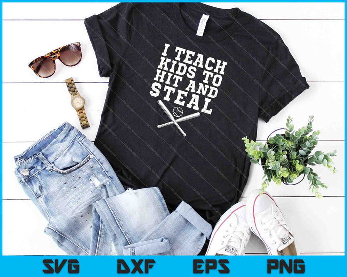 I Teach Kids to Hit and Steal Baseball Coach SVG PNG Cutting Printable Files