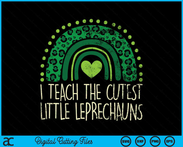 I Teach The Cutest Little Leprechaun St Patricks Day Teacher SVG PNG Digital Cutting Files