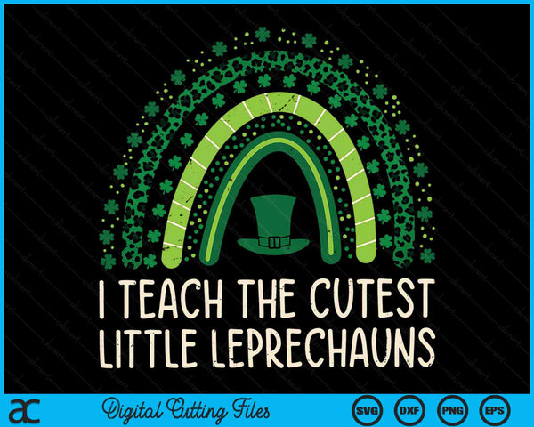 I Teach The Cutest Little Leprechaun St Patricks Day Teacher SVG PNG Digital Files