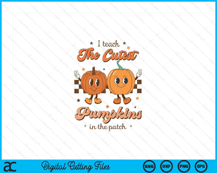I Teach The Cutest Pumpkins In The Patch Retro Teacher Fall SVG PNG Digital Printable Files