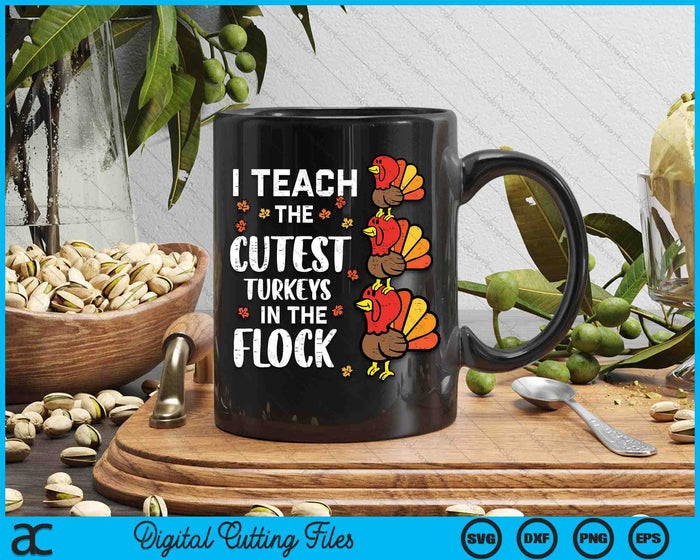 I Teach The Cutest Turkeys Thanksgiving Fall Teacher SVG PNG Digital Printable Files