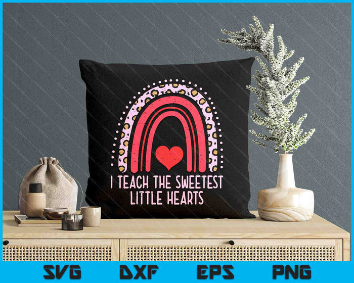 I Teach The Sweetest Hearts Rainbow Teacher Valentines Day SVG PNG Digital Printable Files