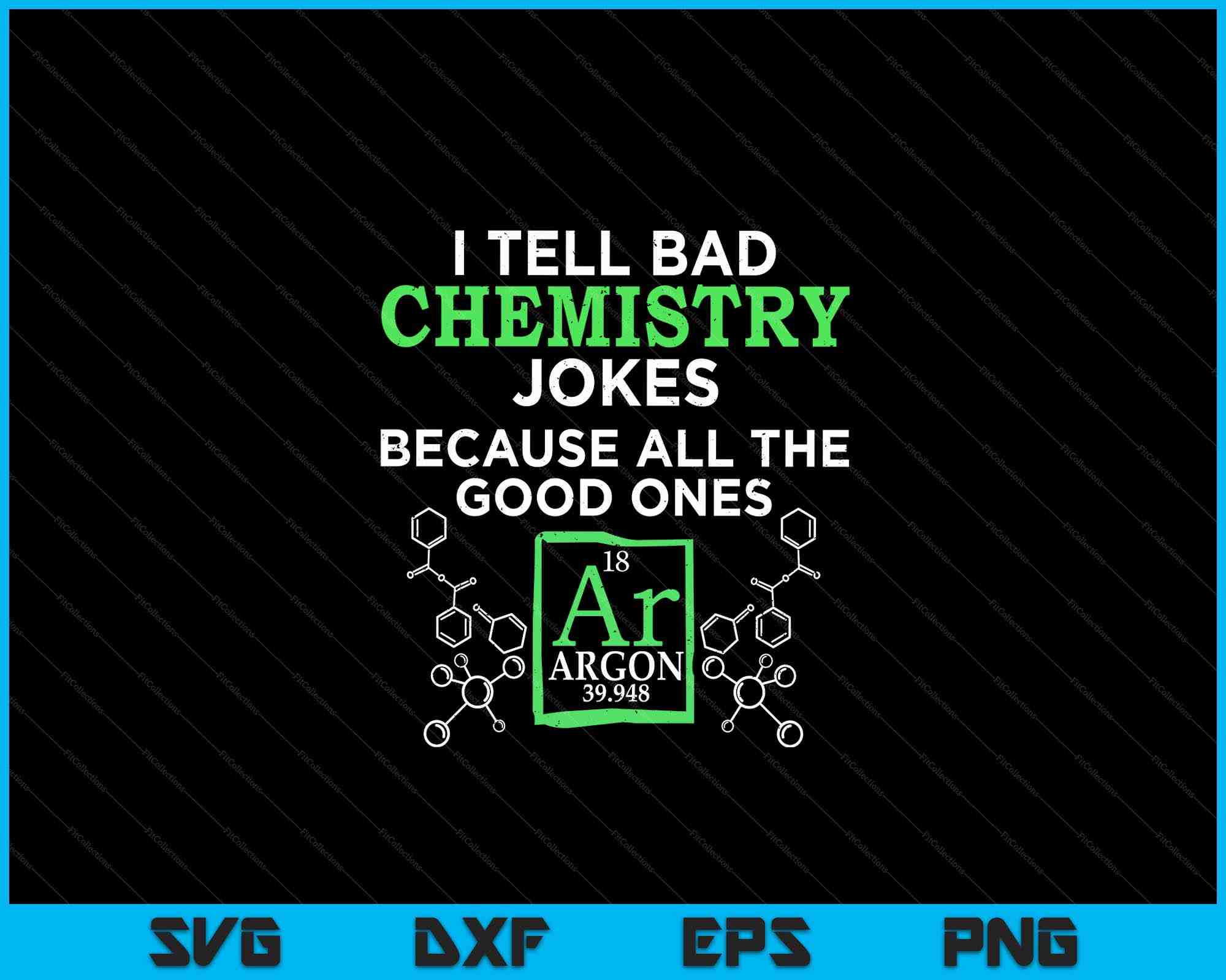 Science Humor Svg I Tell Bad Jokes Argon Funny Chemistry Joke SVG PNG Cutting Files ...