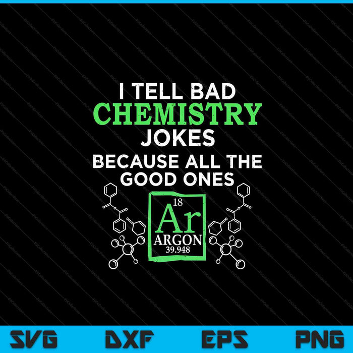 I tell bad jokes argon chemistry joke SVG cut file