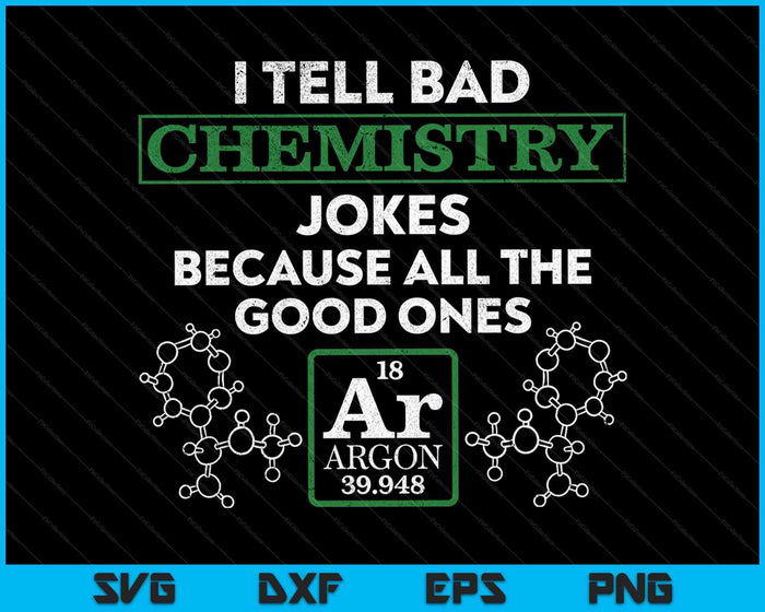 Science Humor Svg I Tell Bad Jokes Argon Chemistry Joke SVG PNG Digital Cutting Files ...
