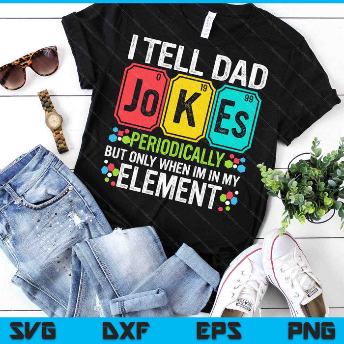 I Tell Dad Jokes Periodically Element Science Father's Day SVG PNG Digital Printable Files