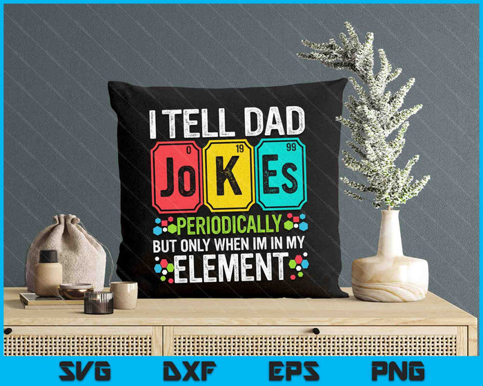I Tell Dad Jokes Periodically Element Science Father's Day SVG PNG Digital Printable Files