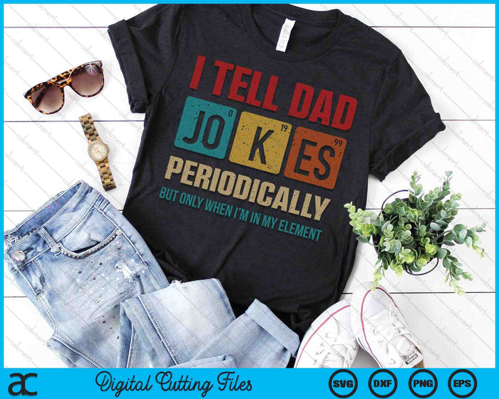 I Tell Dad Jokes Periodically Element Vintage Father's Day SVG PNG Digital Printable Files