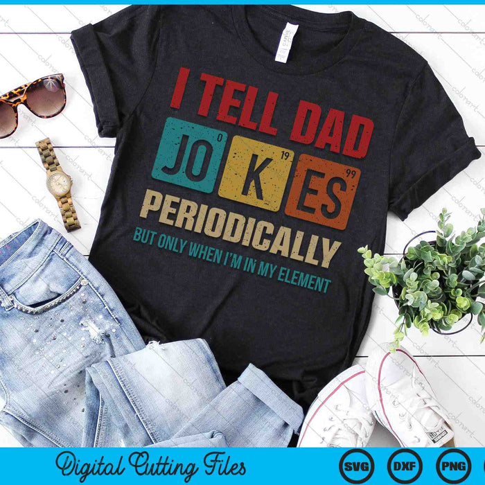 I Tell Dad Jokes Periodically Element Vintage Father's Day SVG PNG Digital Printable Files