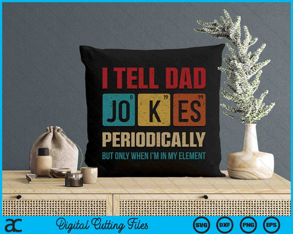 I Tell Dad Jokes Periodically Element Vintage Father's Day SVG PNG Digital Printable Files