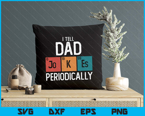 I Tell Dad Jokes Periodically Funny Fathers Day Chemical SVG PNG Digital Printable Files