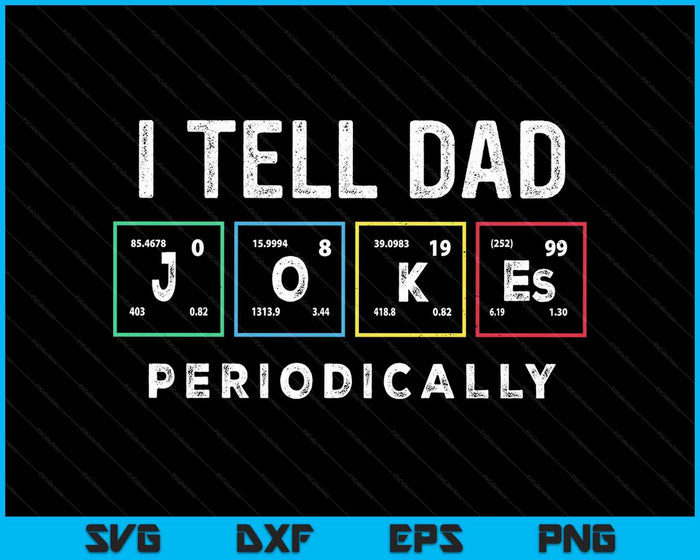 I Tell Dad Jokes Periodically Punny Fathers Day Dad Jokes SVG PNG Digital Printable Files