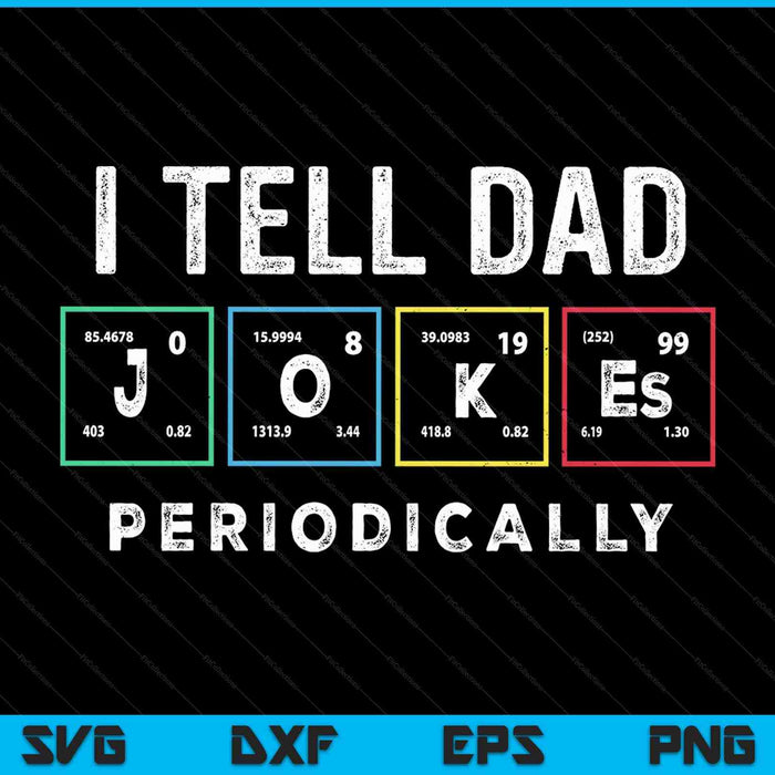 I tell dad jokes periodically punny Fathers Day SVG cut file