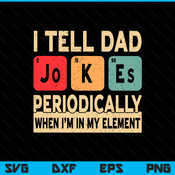 I tell dad jokes periodically retro papa daddy Fathers Day SVG PNG cut file for Cricut