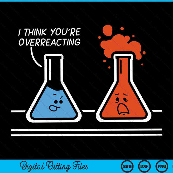I think you're overreacting nerd science chemistry SVG cut file