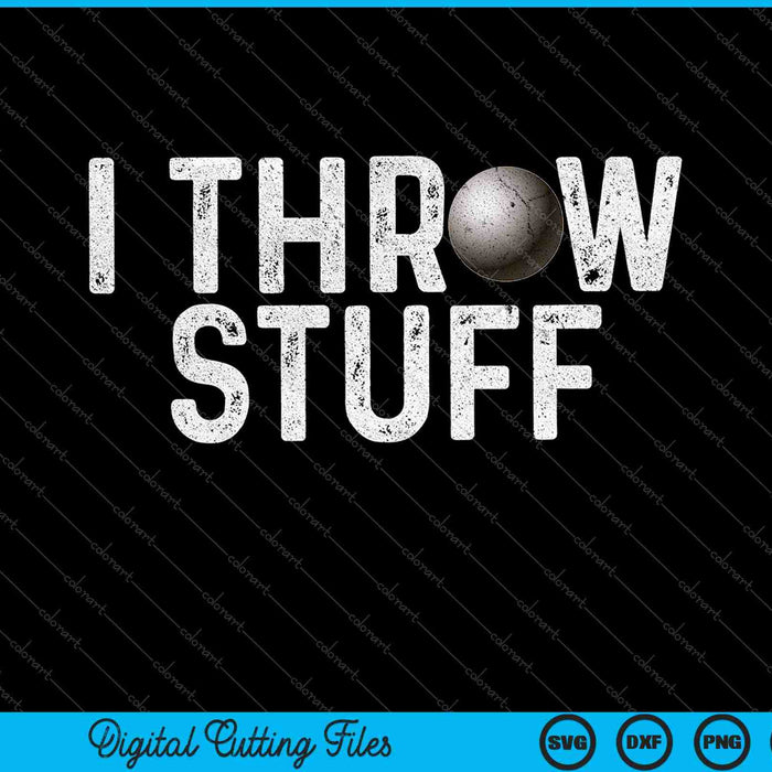 I Throw Stuff Shot Put Athlete Throwing SVG PNG Cutting Printable Files