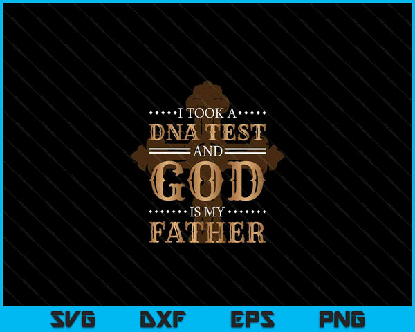 I took a DNA test and God is my father Christianity quote SVG cut file