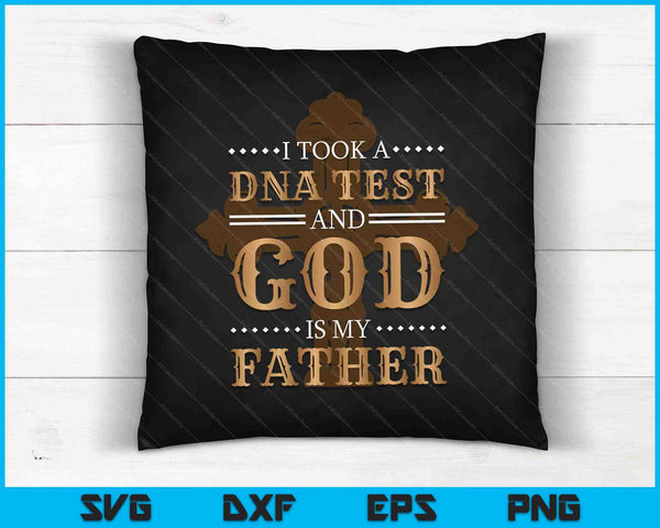 I Took A Dna Test And God Is My Father Christianity Quote SVG PNG Digital Cutting Files