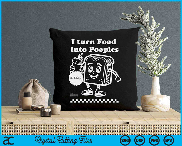 I Turn Food into Poopies Retro Funny Poop Adult Humor Meme SVG PNG Digital Printable Files