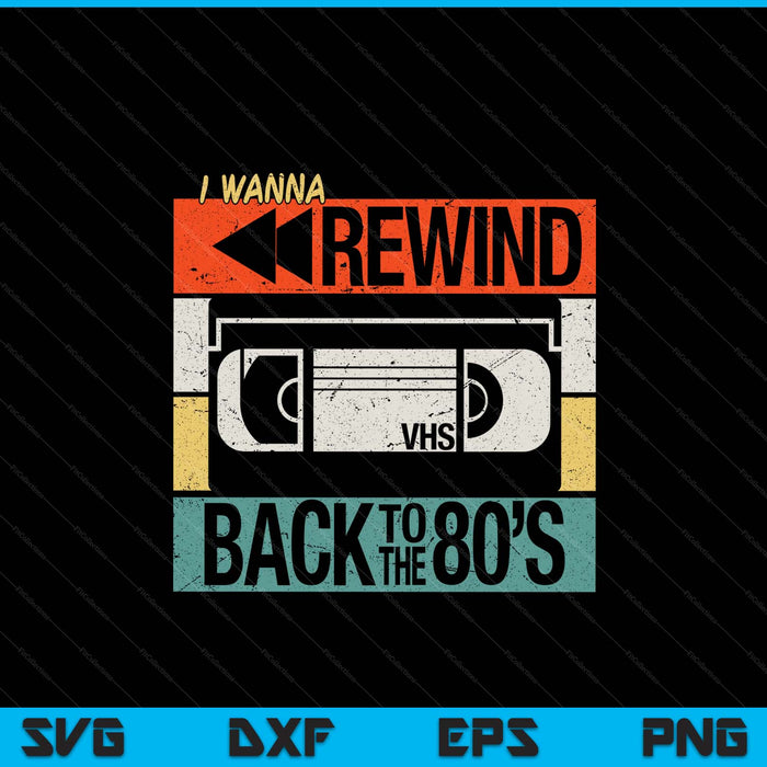 I wanna rewind back to the 80's retro VHS nostalgia 80's SVG cut file