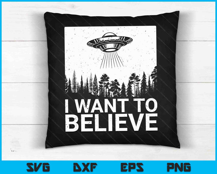 I Want To Believe I Aliens Ufo Area 51 Roswell SVG PNG Digital Cutting Files