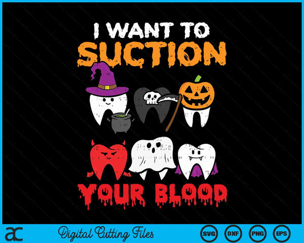 I want to suction your blood with Halloween teeth characters, dentist Halloween SVG