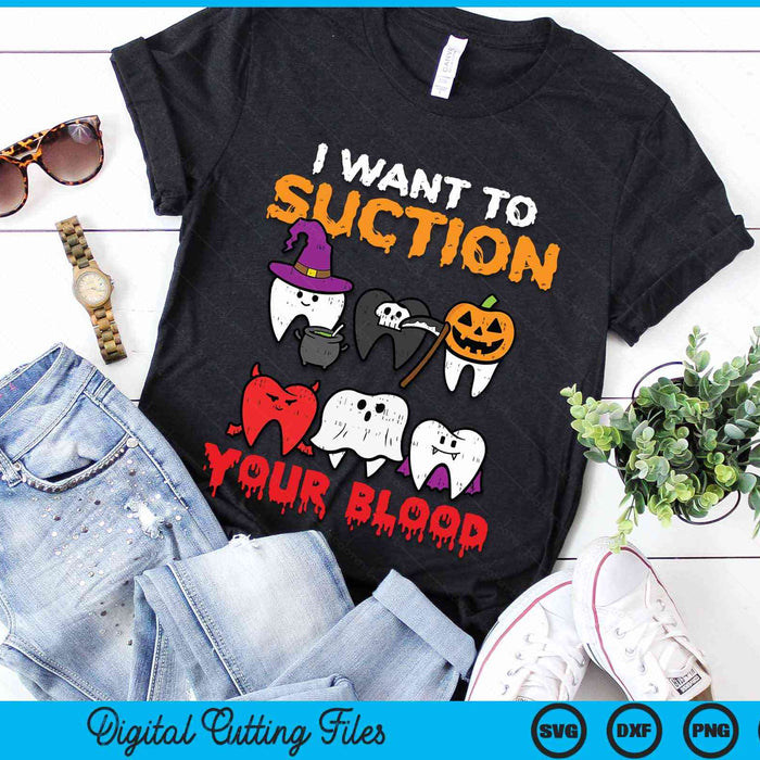 I Want To Suction Your Blood Halloween Dentist Dental Costume SVG PNG Digital Cutting File