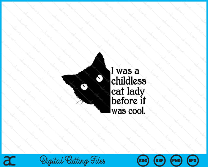 I Was A Childless Cat Lady Before It Was Cool SVG PNG Digital Printable Files