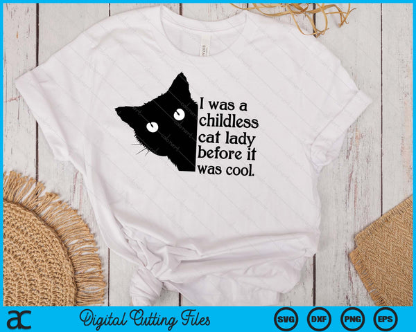 I Was A Childless Cat Lady Before It Was Cool SVG PNG Digital Printable Files