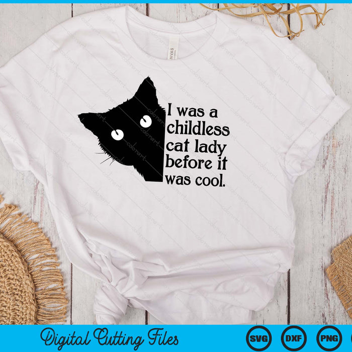 I Was A Childless Cat Lady Before It Was Cool SVG PNG Digital Printable Files