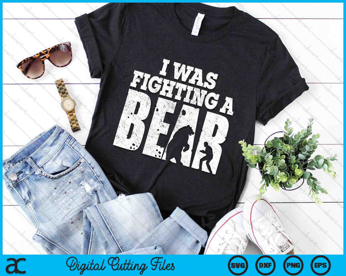 I Was Fighting A Bear Funny Get Well SVG PNG Digital Cutting Files