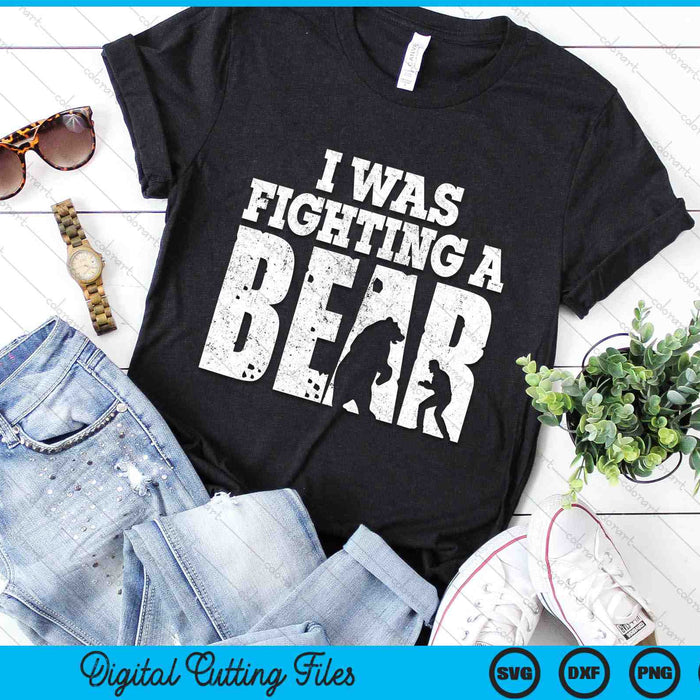 I Was Fighting A Bear Funny Get Well SVG PNG Digital Cutting Files