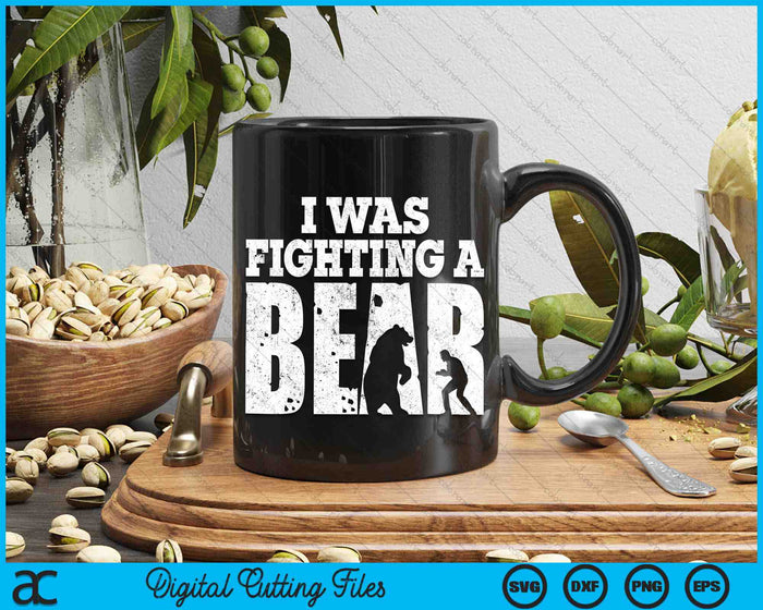 I Was Fighting A Bear Funny Get Well SVG PNG Digital Cutting Files