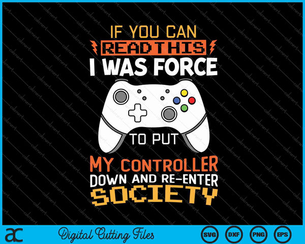 I Was Forced To Put My Controller Funny Gaming SVG PNG Cutting Printable Files
