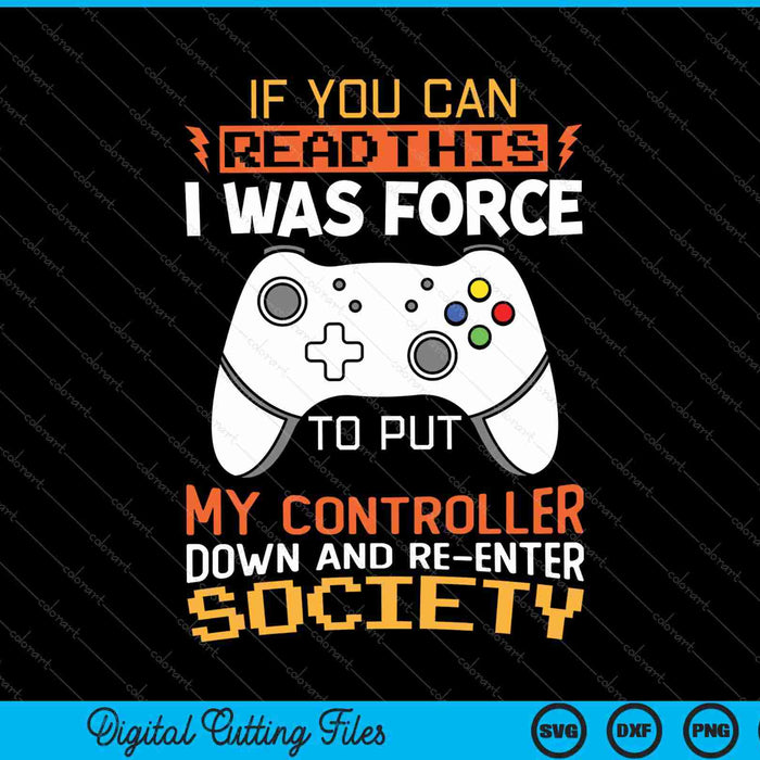 I Was Forced To Put My Controller Funny Gaming SVG PNG Cutting Printable Files