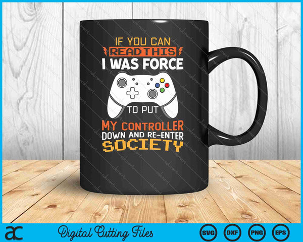 I Was Forced To Put My Controller Funny Gaming SVG PNG Cutting Printable Files