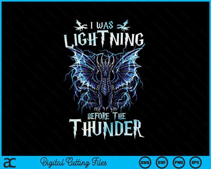 I Was Lightnings Before The Thunder Dragons SVG PNG Digital Printable Files