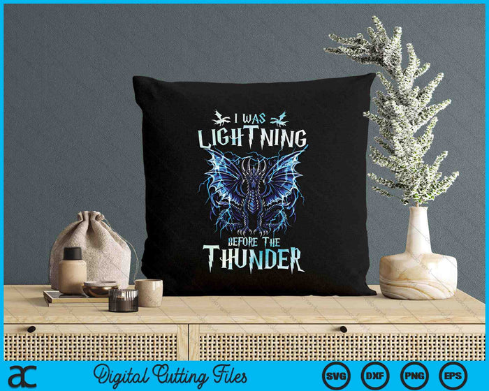 I Was Lightnings Before The Thunder Dragons SVG PNG Digital Printable Files