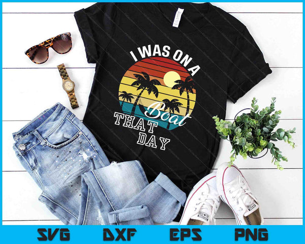 I Was On A Boat That Day Country Music SVG PNG Digital Printable Files