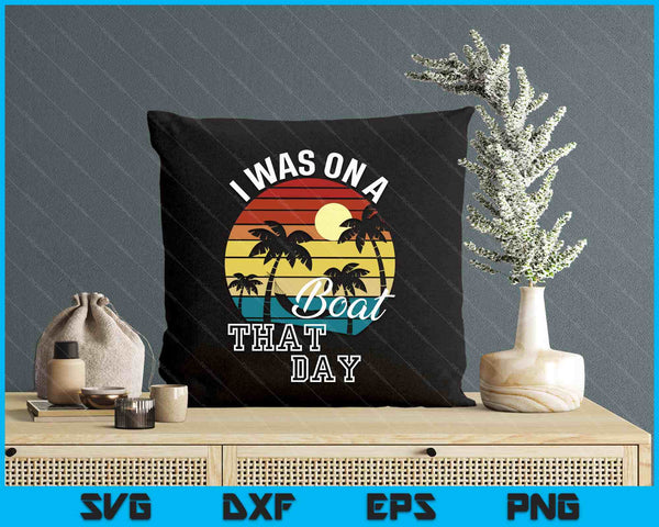 I Was On A Boat That Day Country Music SVG PNG Digital Printable Files