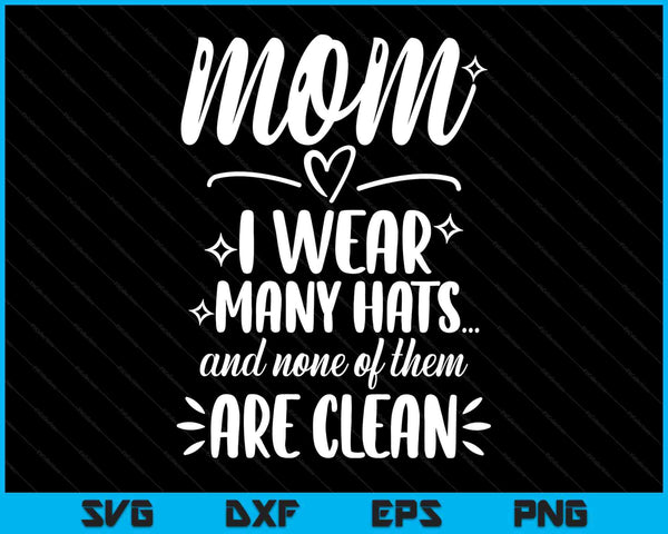 I wear many hats Mother's Day SVG cut file