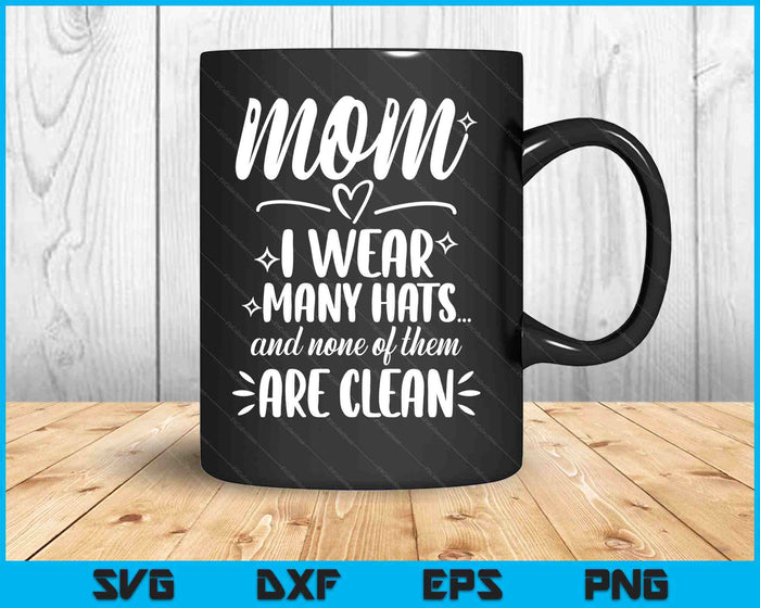 I Wear Many Hats Mother's Day SVG PNG Digital Printable Files