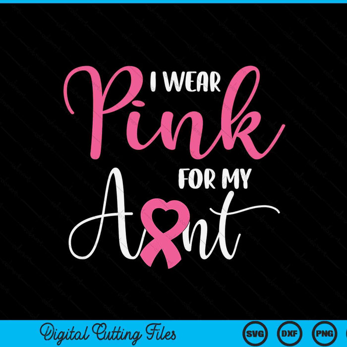 I wear pink for my aunt breast cancer SVG cut file