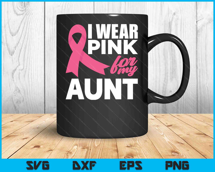 Ik draag roze voor mijn tante Breast Cancer Awareness SVG PNG snijden afdrukbare bestanden